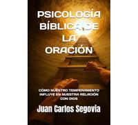 PSICOLOGÍA BÍBLICA DE LA ORACIÓN: CÓMO NUESTRO TEMPERAMENTO INFLUYE EN NUESTRA RELACIÓN CON DIOS