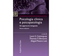 Psicologia clinica e psicopatologia. Un approccio integrato - Castonguay L...