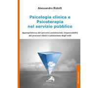 Psicologia clinica e psicoterapia nel servizio pubblico. Appropriatezza dei percorsi assistenziali, responsabilità dei processi clinici e valutazione degli esiti