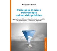 Psicologia clinica e psicoterapia nel servizio pubblico. Appropriatezza dei percorsi assistenziali, responsabilità dei processi clinici e valutazione degli esiti