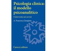 Psicologia clinica: il modello psicoanalitico. L'intervento nei servizi - ...