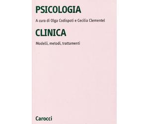 Psicologia clinica. Modelli, metodi, trattamenti