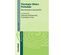 Psicologia clinica perinatale. Neuroscienze e psicoanalisi