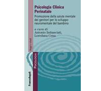 Psicologia clinica perinatale. Promozione della salute mentale dei genitori per lo sviluppo neuromentale del bambino