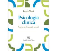 Psicologia clinica. Teorie, applicazioni, metodi
