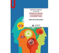 Psicologia cognitiva. Dalla teoria alla pratica - Pravettoni Gabriella
