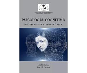 Psicologia Cognitiva: Disregolazione emotiva e Devianza