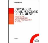 Psicologia come funzione della mente. Paradigmi psicodinmamici per le professioni d'aiuto