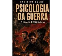 PSICOLOGIA DA GUERRA: A história de Mik Sidorov