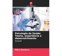 Psicologia da Saúde: Teoria, experiência e desenvolvimento: Monografia