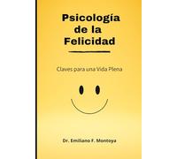 Psicología de la Felicidad: Claves para una Vida Plena