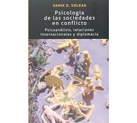Psicología de las sociedades en conflicto : psicoanálisis, relaciones internacionales y diplomacia