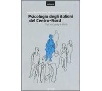 Psicologia degli italiani del centro-nord. Tipi, vizi, pregi e difetti