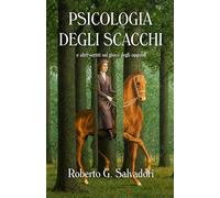 PSICOLOGIA DEGLI SCACCHI: e altri scritti sul gioco degli opposti