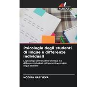 Psicologia degli studenti di lingue e differenze individuali: La psicologia dello studente di lingue e le differenze individuali nell'apprendimento delle lingue straniere