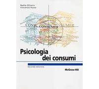 Psicologia dei consumi. Marketing e neuromarketing per l'innovazione centrata sulle persone