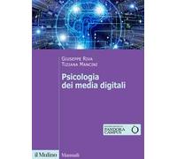 Psicologia Dei Media Digitali - Tiziana Mancini e Giuseppe Riva - 2023
