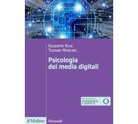 Psicologia Dei Media Digitali - Tiziana Mancini e Giuseppe Riva - 2023