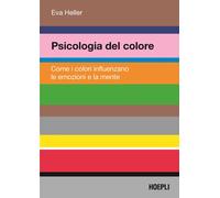 Psicologia del colore - [Casa Editrice Libraria Ulrico Hoepli]