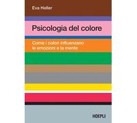Psicologia del colore. Come i colori influenzano le emozioni e la mente