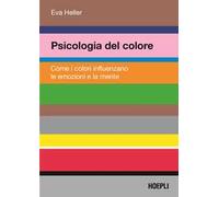 Psicologia del colore. Come i colori influenzano le emozioni e la mente
