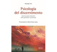 Psicologia del discernimento. Itinerari psico-educativi nella pastorale vo...