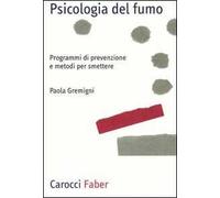 Psicologia del fumo. Programmi di prevenzione e metodi per smettere