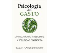 Psicología del gasto: Dinero, ahorro inteligente y seguridad financiera