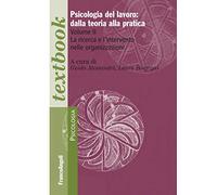 Psicologia del lavoro: dalla teoria alla pratica. Vol. 2: ricerca e l'intervento nelle organizzazioni, La.