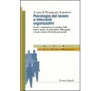 Psicologia del lavoro e interventi organizzativi. Teorie e strumenti per la gestione delle risorse umane, la promozione della qualità e la prevenzione dei rischi psicosociali