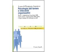 Psicologia del lavoro e interventi organizzativi. Teorie e strumenti per la gestione delle risorse umane, la promozione della qualità e la prevenzione dei rischi psicosociali
