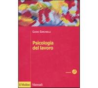 Psicologia del lavoro - Sarchielli Guido