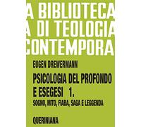 Psicologia del profondo e esegesi. Vol. 1: La verità delle forme. Sogno, mito, fiaba, saga e leggenda.