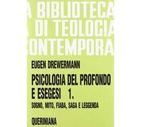 Psicologia del profondo e esegesi. Vol. 1: La verità delle forme. Sogno, mito, fiaba, saga e leggenda.