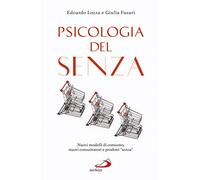 Psicologia del senza. Nuovi modelli di consumo, nuovi consumatori e prodotti «senza»