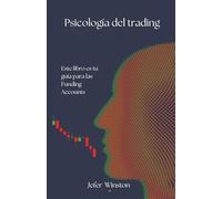 Psicología del Trading: Cómo Aprobar Funding Accounts con Disciplina y Control