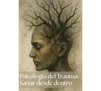 Psicología del Trauma: Sanar desde dentro