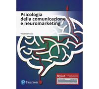 Psicologia della comunicazione e neuromarketing. Ediz. mylab. Con aggiorna...