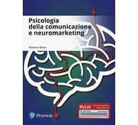 Psicologia della comunicazione e neuromarketing – Con aggiornamento online – Ediz. mylab.