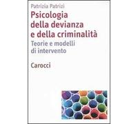 Psicologia della devianza e della criminalità. Teorie e modelli di intervento