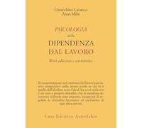 Psicologia della dipendenza dal lavoro. «Work addiction» e «workaholics»