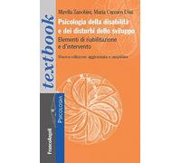 Psicologia della disabilità e dei disturbi dello sviluppo. Elementi di riabilitazione e d'intervento. Ediz. ampliata