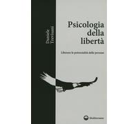 Psicologia della libertà. Liberare le potenzialità delle persone - Trevisa...