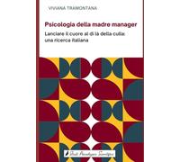 Psicologia della madre manager: Lanciare il cuore al di là della culla: una ricerca italiana