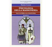 Psicologia della massoneria. Dall'alchimia alla massoneria (Vol. 1)