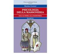 Psicologia della massoneria. Vol. 1: Dall'alchimia alla massoneria