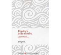 Psicologia della moralità. Processi cognitivi, affettivi e motivazionali