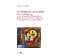 Psicologia della personalità. Teorie e applicazioni in una prospettiva d'integrazione dinamico-costruttivistica adleriana, socio-cognitiva ed evoluzionistica