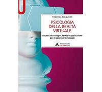 Psicologia della realtà virtuale. Aspetti tecnologici, teorie e applicazioni per il benessere mentale