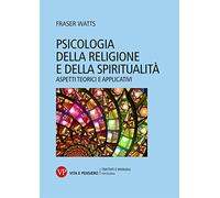 Psicologia della religione e della spiritualità. Aspetti teorici e applicativi